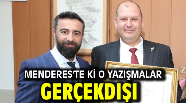 Menderes'te ki O Yazışmalar Gerçekdışı