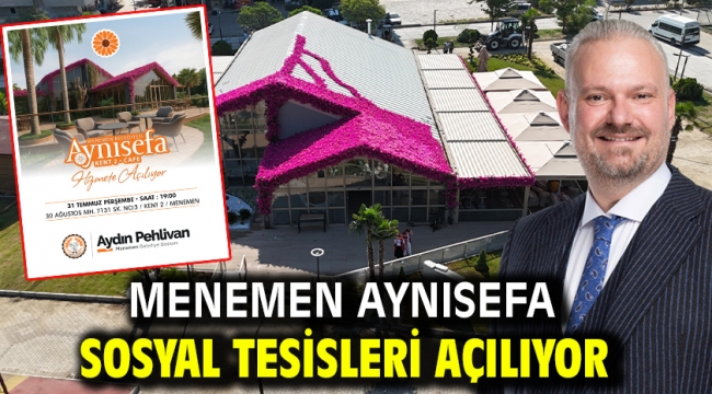 Menemen Aynısefa Sosyal Tesisleri açılıyor