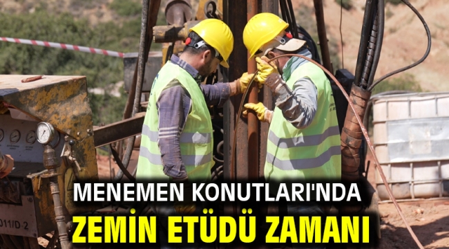 Menemen Konutları'nda zemin etüdü zamanı