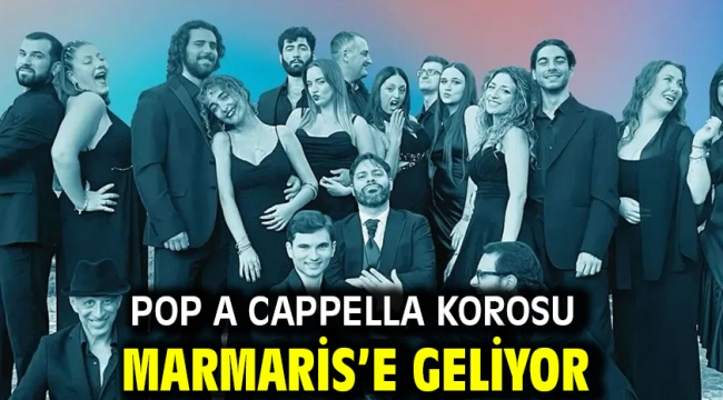 Pop A Cappella Korosu Marmaris'e Geliyor