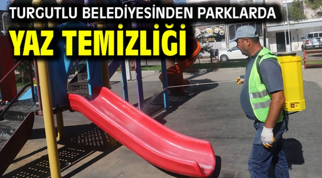 Turgutlu Belediyesinden Parklarda Yaz Temizliği