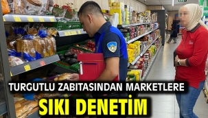 Turgutlu Zabıtasından Marketlere Sıkı Denetim