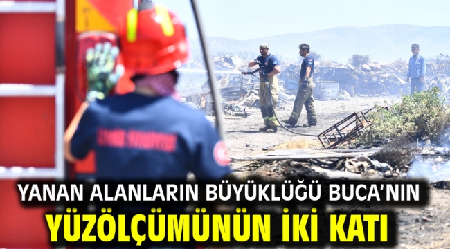 Yanan alanların büyüklüğü Buca'nın yüzölçümünün iki katı