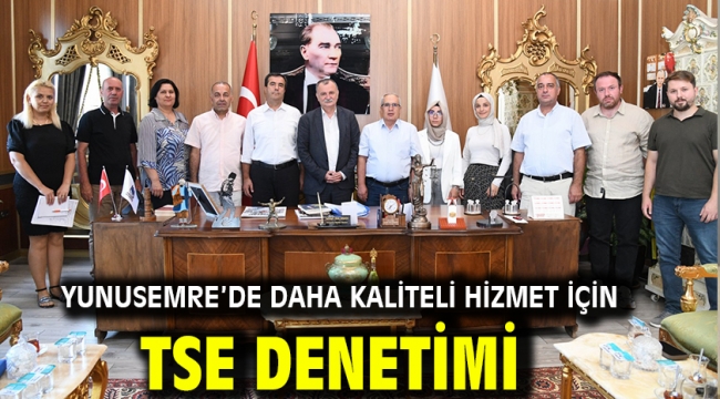 Yunusemre'de Daha Kaliteli Hizmet İçin Tse Denetimi