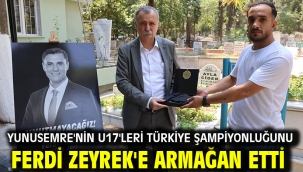 Yunusemre'nin U17'leri Türkiye Şampiyonluğunu Ferdi Zeyrek'e Armağan Etti