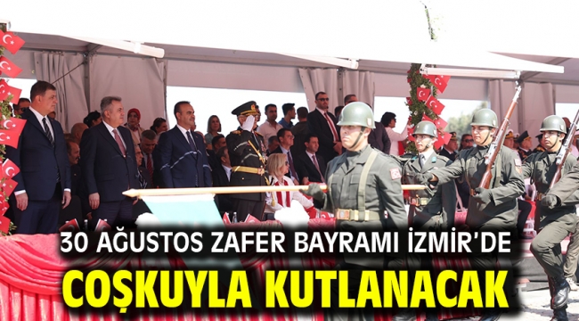 30 Ağustos Zafer Bayramı İzmir'de Coşkuyla Kutlanacak