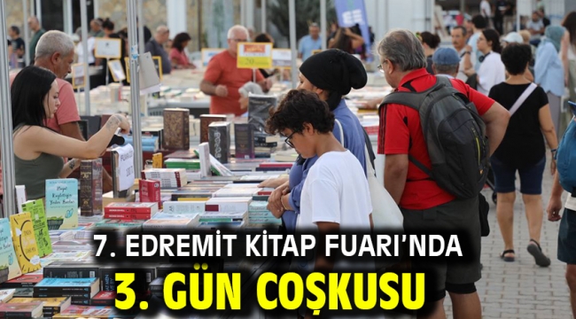 7. Edremit Kitap Fuarı'nda 3. Gün Coşkusu