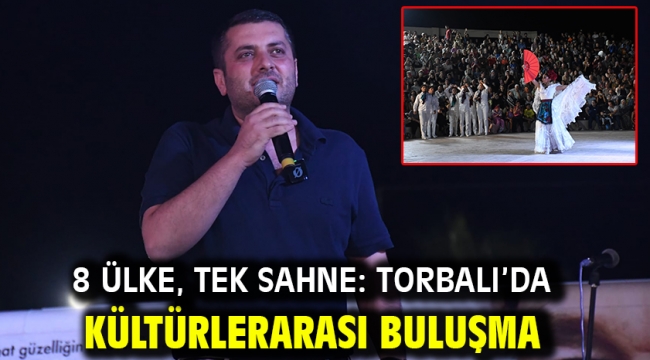 8 Ülke, Tek Sahne: Torbalı'da Kültürlerarası Buluşma