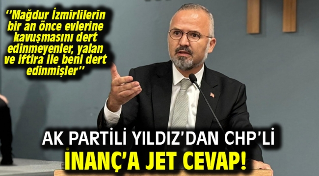 AK Partili Yıldız'dan CHP'li İnanç'a jet cevap!