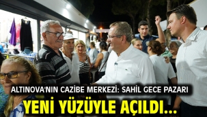 Altınova'nın Cazibe Merkezi: Sahil Gece Pazarı Yeni Yüzüyle Açıldı...