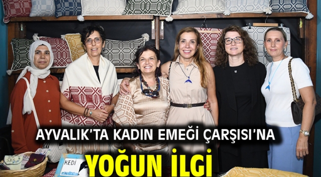 Ayvalık'ta Kadın Emeği Çarşısı'na yoğun ilgi