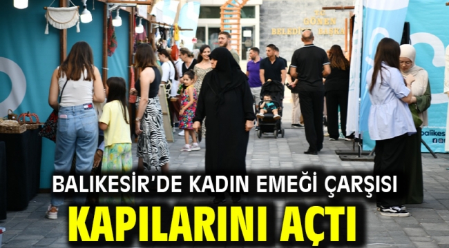 Balıkesir'de Kadın Emeği Çarşısı Kapılarını Açtı