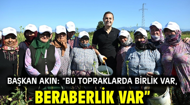 Başkan Akın: "Bu topraklarda birlik var, beraberlik var"