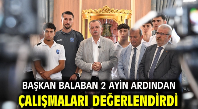 Başkan Balaban 2 Ayin Ardından Çalışmaları Değerlendirdi