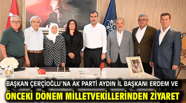 Başkan Çerçioğlu'na Ak Parti Aydın İl Başkanı Erdem Ve Önceki Dönem Milletvekillerinden Ziyaret