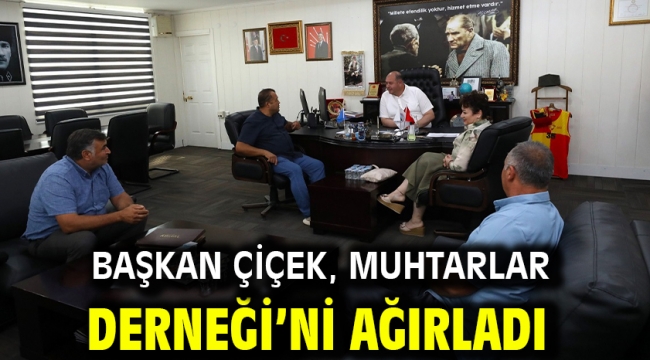 Başkan Çiçek, Muhtarlar Derneği'ni Ağırladı