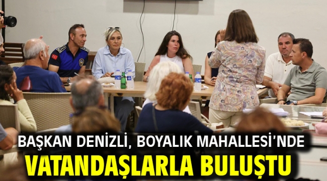 Başkan Denizli, Boyalık Mahallesi'nde vatandaşlarla buluştu