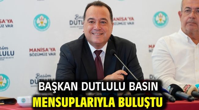 Başkan Dutlulu Basın Mensuplarıyla Buluştu