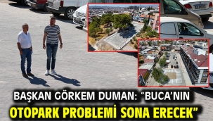 Başkan Görkem Duman: "Buca'nın otopark problemi sona erecek"