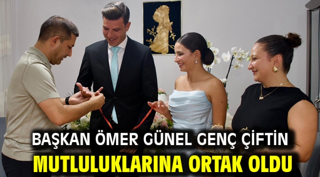 BAŞKAN ÖMER GÜNEL GENÇ ÇİFTİN MUTLULUKLARINA ORTAK OLDU
