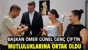 BAŞKAN ÖMER GÜNEL GENÇ ÇİFTİN MUTLULUKLARINA ORTAK OLDU