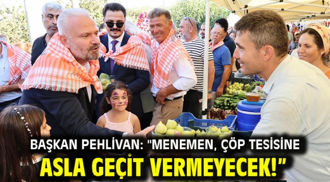 Başkan Pehlivan: ''Menemen, çöp tesisine asla geçit vermeyecek!"