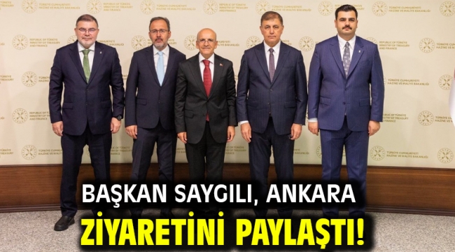 Başkan Saygılı, Ankara ziyaretini paylaştı!
