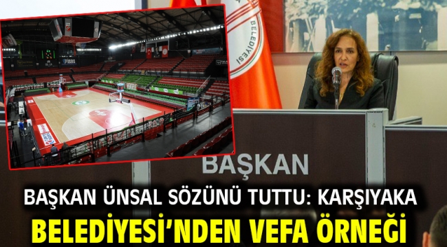 Başkan Ünsal sözünü tuttu: Karşıyaka Belediyesi'nden vefa örneği