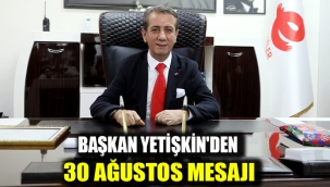 BAŞKAN YETİŞKİN'DEN 30 AĞUSTOS MESAJI