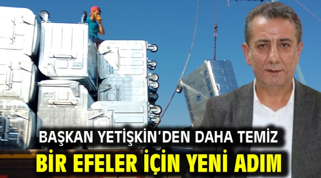 Başkan Yetişkin'den Daha Temiz Bir Efeler İçin Yeni Adım