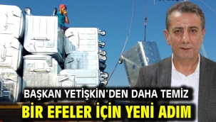 Başkan Yetişkin'den Daha Temiz Bir Efeler İçin Yeni Adım