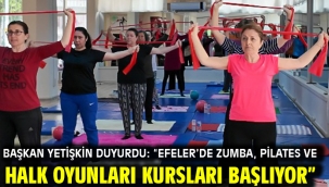 Başkan Yetişkin Duyurdu: "Efeler'de Zumba, Pilates Ve Halk Oyunları Kursları Başlıyor"