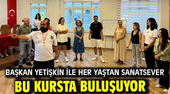 Başkan Yetişkin İle Her Yaştan Sanatsever Bu Kursta Buluşuyor