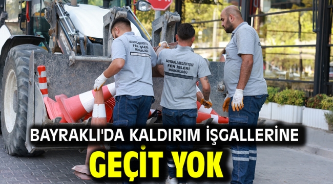 Bayraklı'da kaldırım işgallerine geçit yok