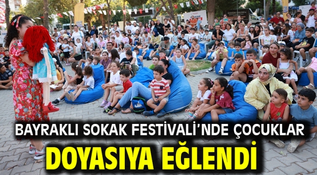 Bayraklı Sokak Festivali'nde çocuklar doyasıya eğlendi
