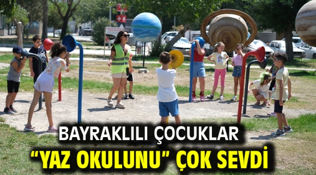  Bayraklılı çocuklar "Yaz Okulunu" çok sevdi