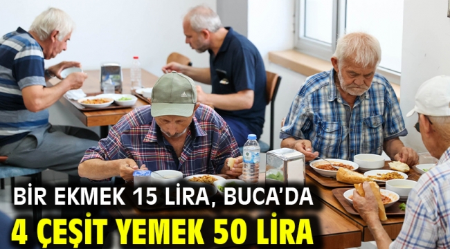 Bir ekmek 15 lira, Buca'da 4 çeşit yemek 50 lira