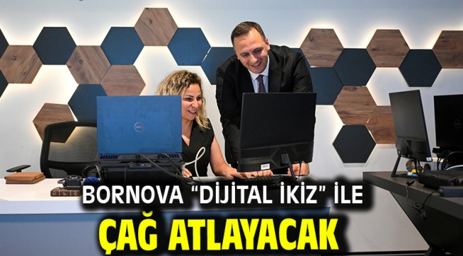 Bornova "Dijital İkiz" ile çağ atlayacak