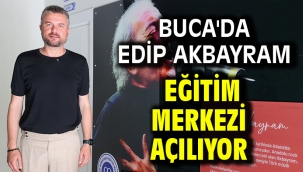 Buca'da Edip Akbayram Eğitim Merkezi Açılıyor