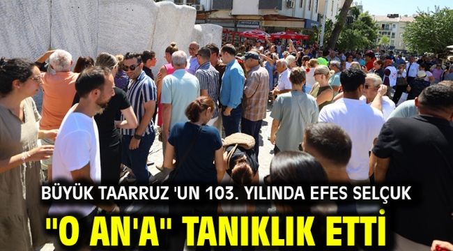 Büyük Taarruz 'un 103. Yılında Efes Selçuk "O AN'A" tanıklık etti