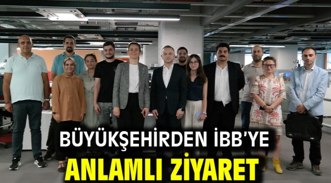 Büyükşehirden İBB'ye anlamlı ziyaret