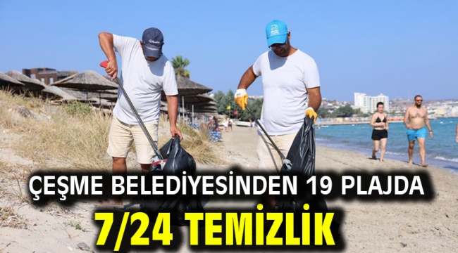 Çeşme Belediyesinden 19 plajda 7/24 temizlik