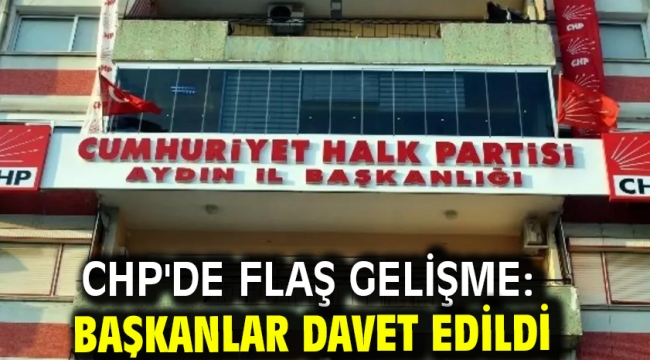 CHP'de flaş gelişme: Başkanlar davet edildi