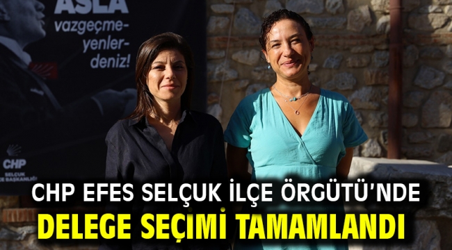CHP Efes Selçuk İlçe Örgütü'nde Delege Seçimi Tamamlandı