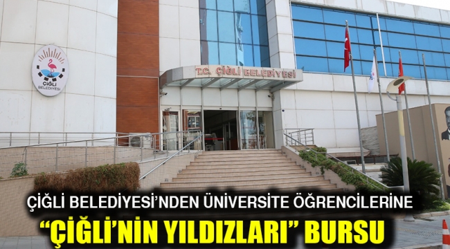 Çiğli Belediyesi'nden üniversite öğrencilerine "Çiğli'nin Yıldızları" bursu