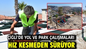 Çiğli'de yol ve park çalışmaları hız kesmeden sürüyor