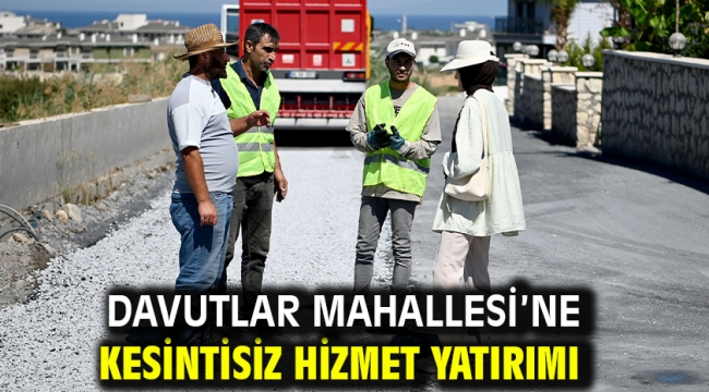 Davutlar Mahallesi'ne Kesintisiz Hizmet Yatırımı