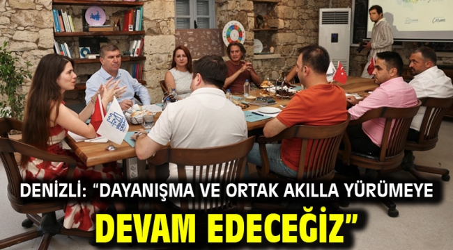 Denizli: "Dayanışma ve ortak akılla yürümeye devam edeceğiz"