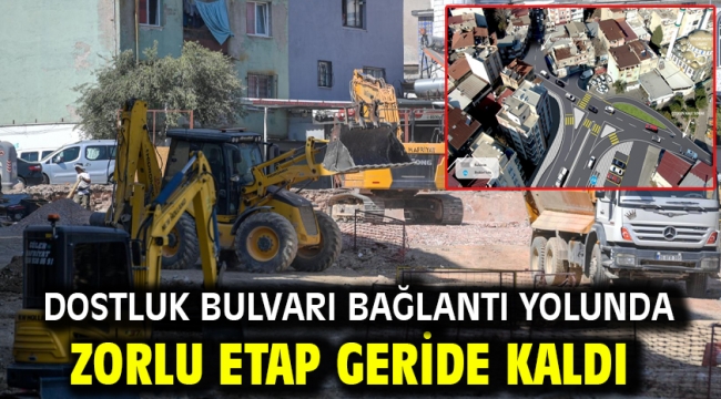 Dostluk Bulvarı bağlantı yolunda zorlu etap geride kaldı