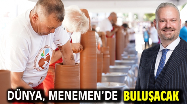 Dünya, Menemen'de buluşacak